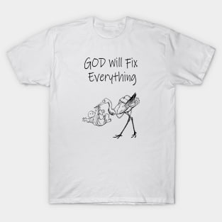 god will fix it T-Shirt